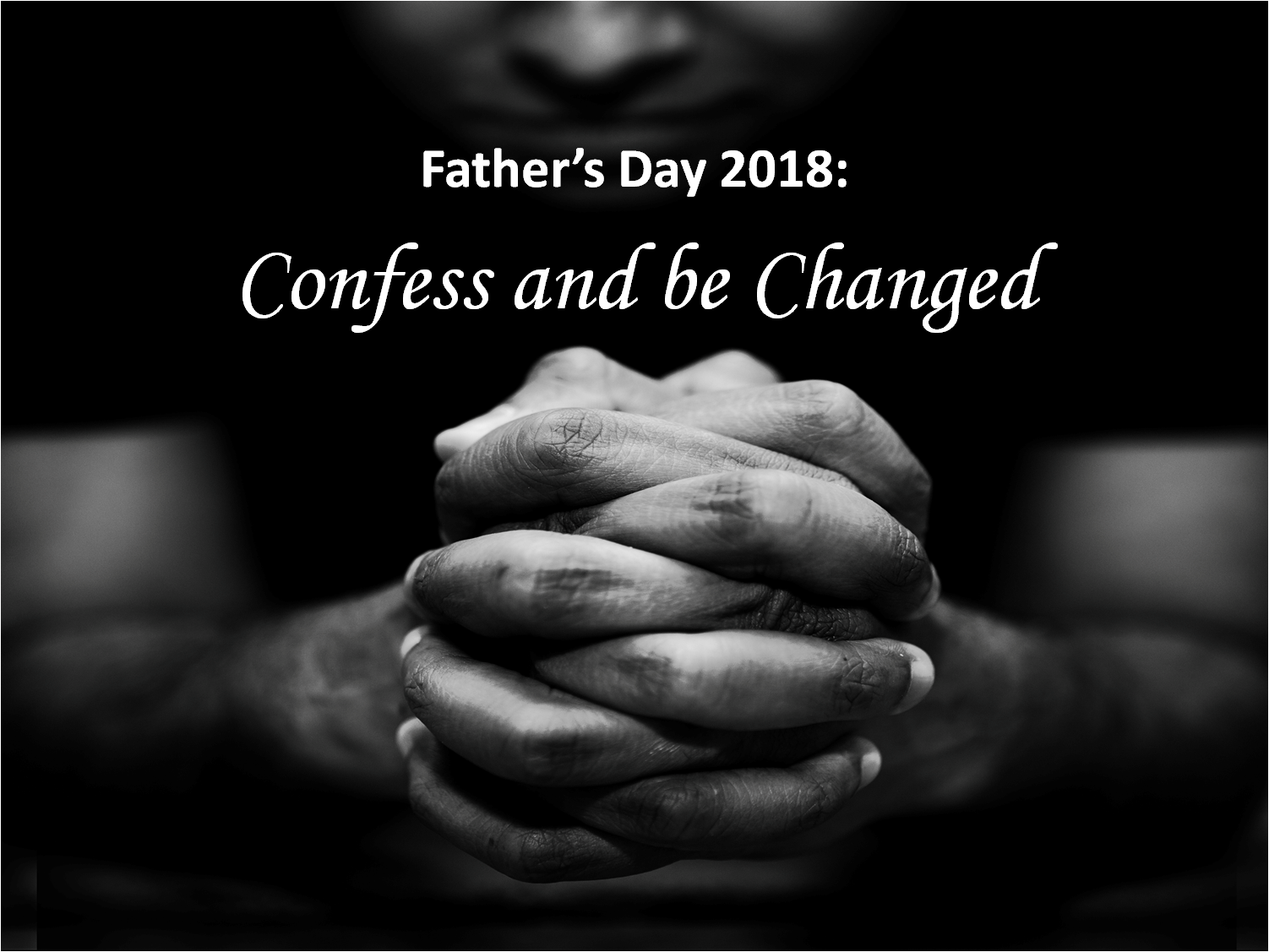 Father's Day 2018 - Confess and Be Changed
