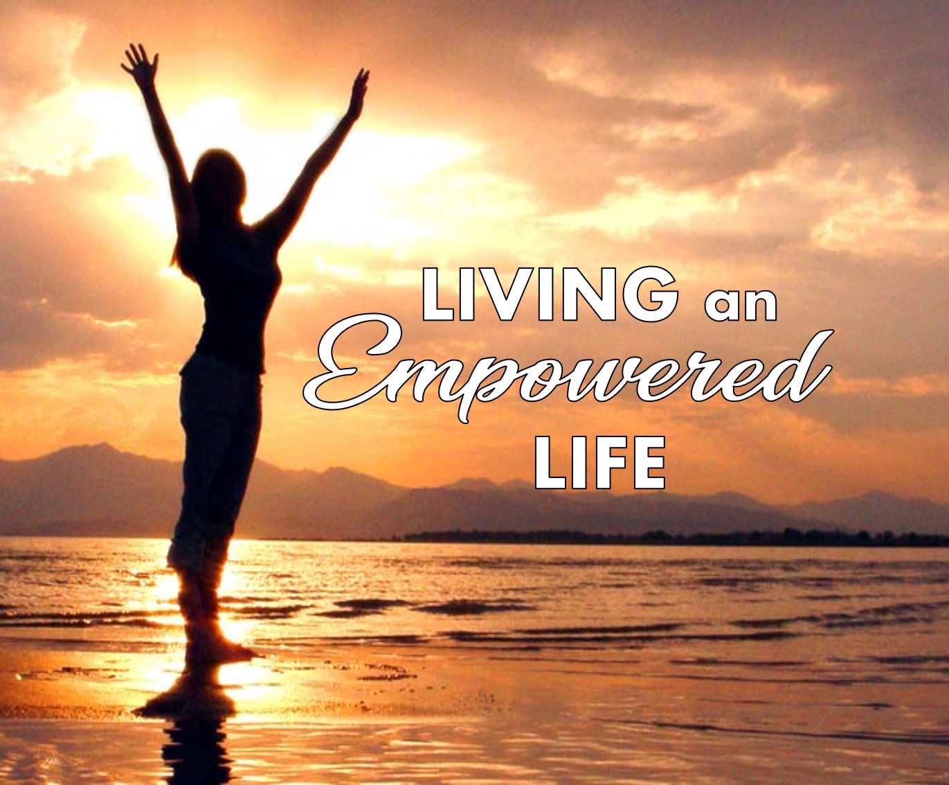 Living An Empowered Life