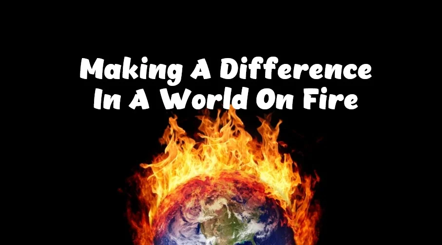 Jude 1:20-25 - Making A Difference In A World On Fire