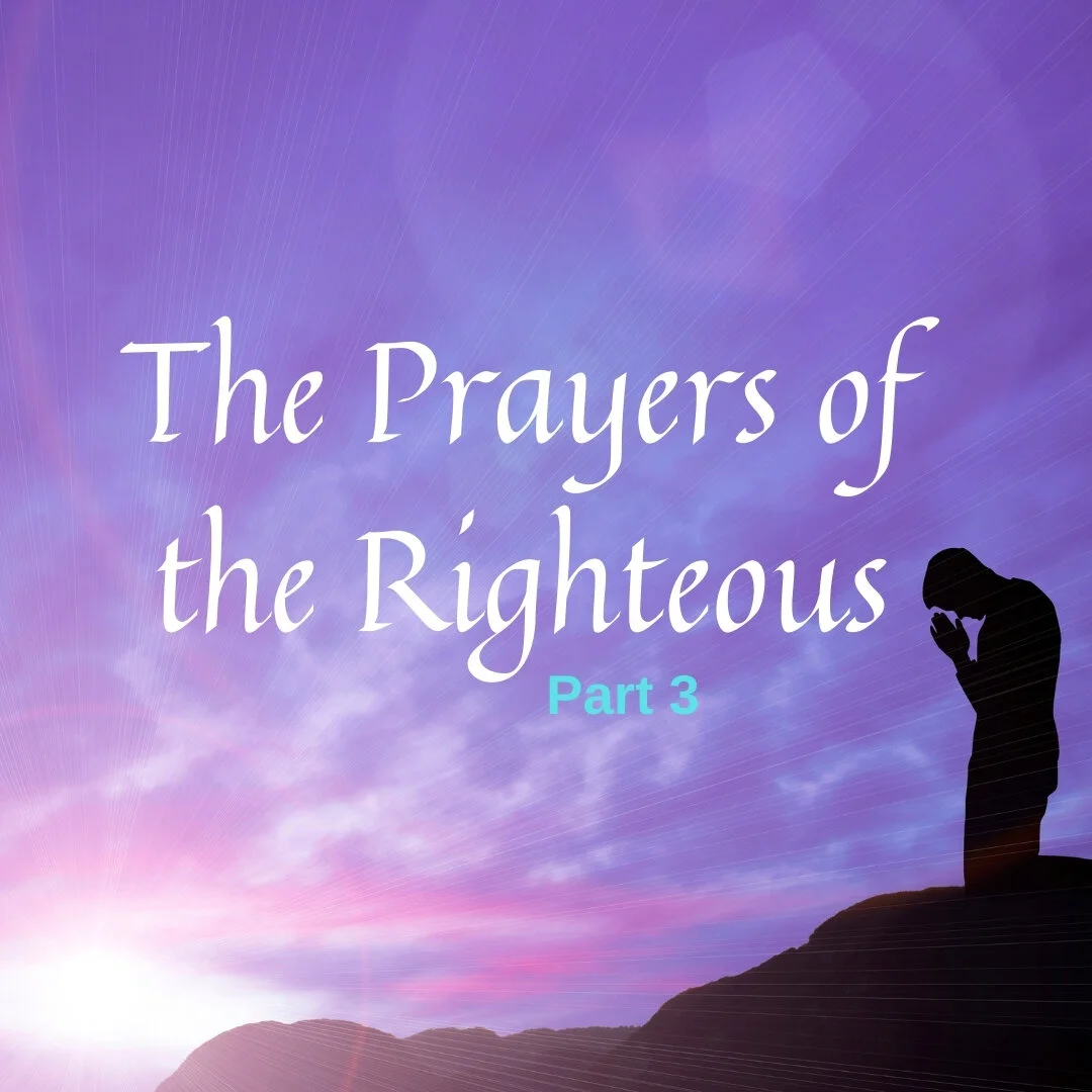 The Prayers of the Righteous - Pt. 3