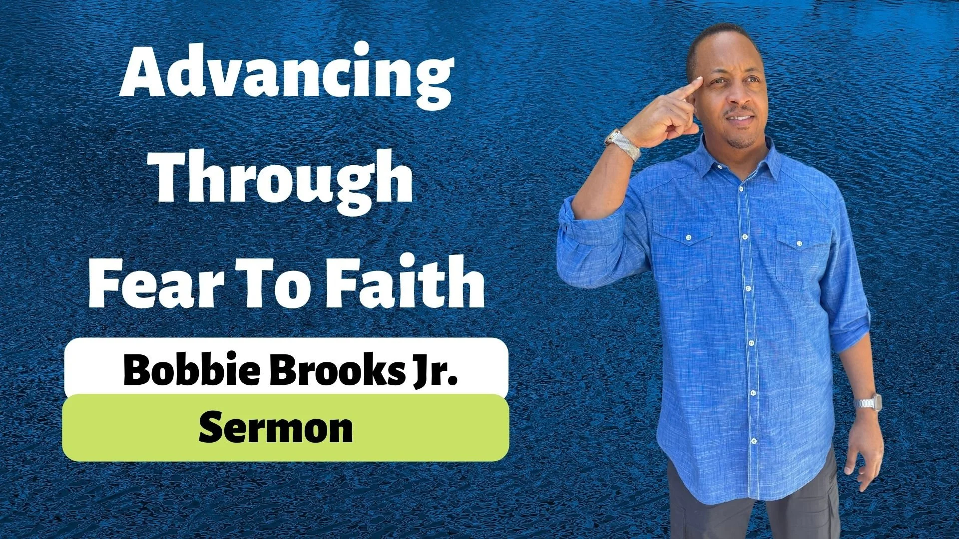 Psalm 139:23-24 - Advancing Through Fear to Faith