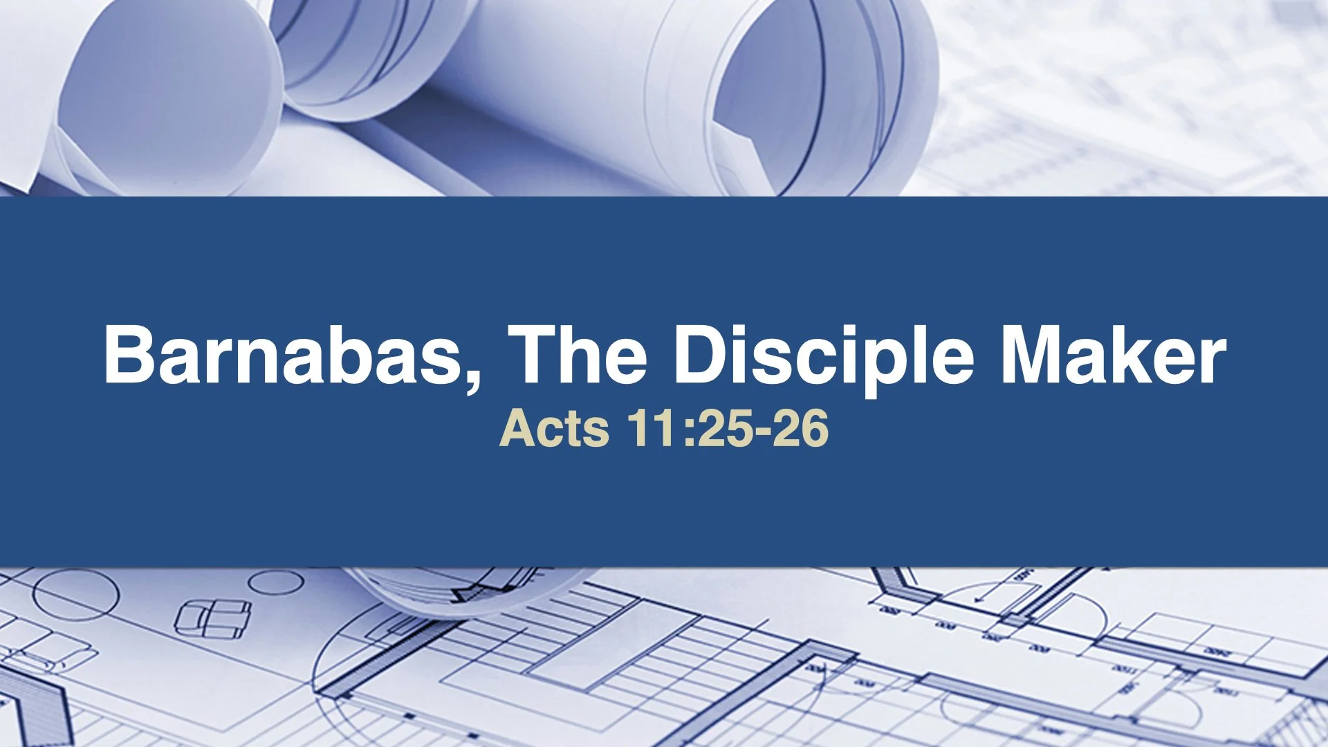 Acts 11:25-26 | Barnabas, The Disciple Maker | Father’s Day 2024
