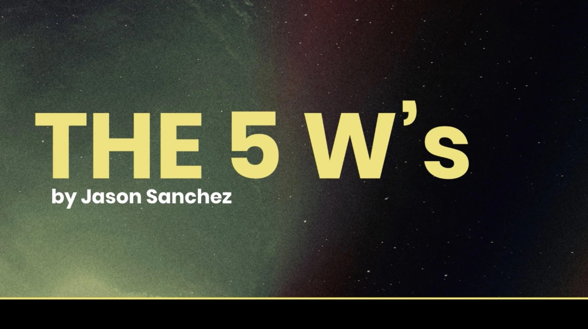 The 5 W’s