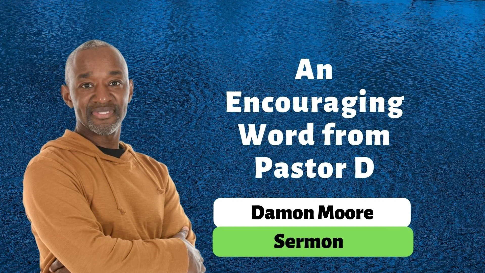Pastor Damon Moore - An Encouraging Word from Pastor D