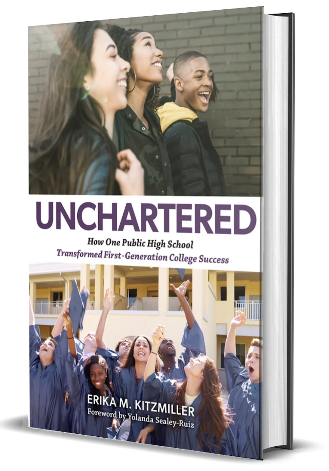 A book cover titled 'Unchartered: How One Public High School Transformed First-Generation College Success' by Erika M. Kitzmiller with a foreword by Yolanda Sealey-Ruiz. The cover features photos of smiling students, some in graduation gowns and others in casual attire, in front of a school building.