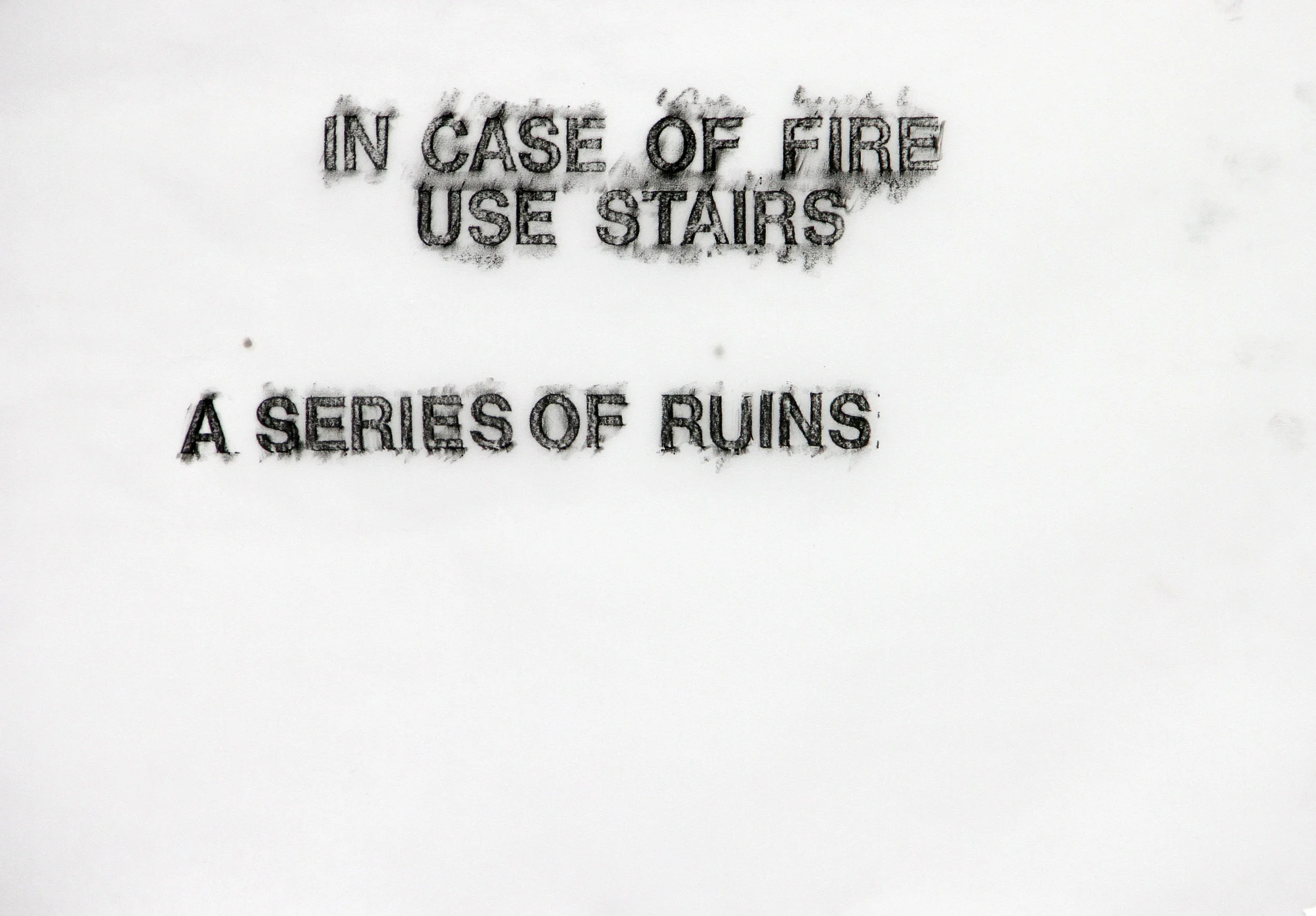 In case of fire use stairs, a series of ruins