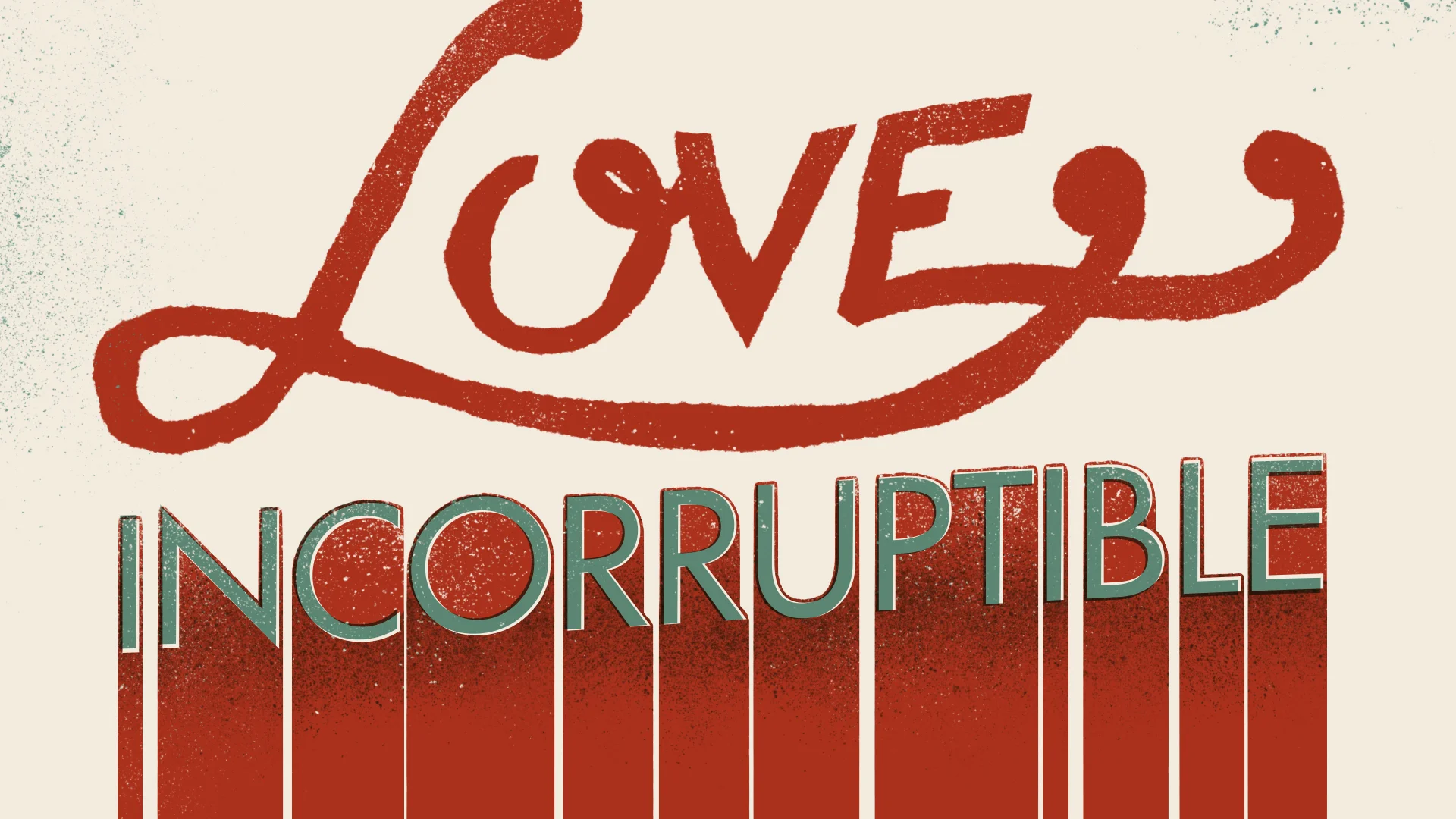 Love Incorruptible