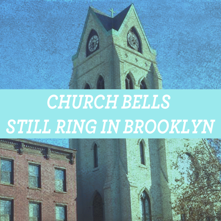 Church Bells still ring in Brooklyn
