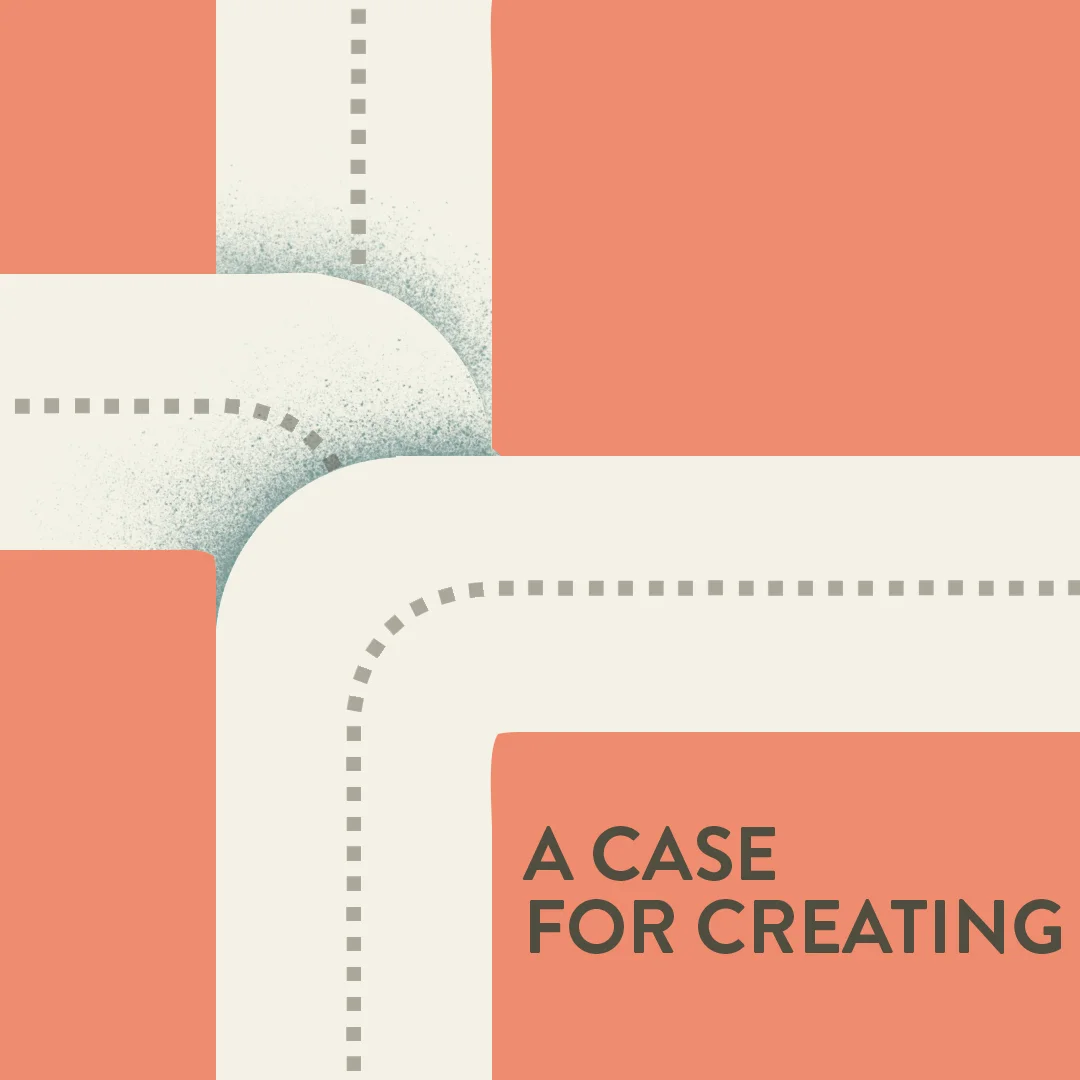 #1 A case for creating