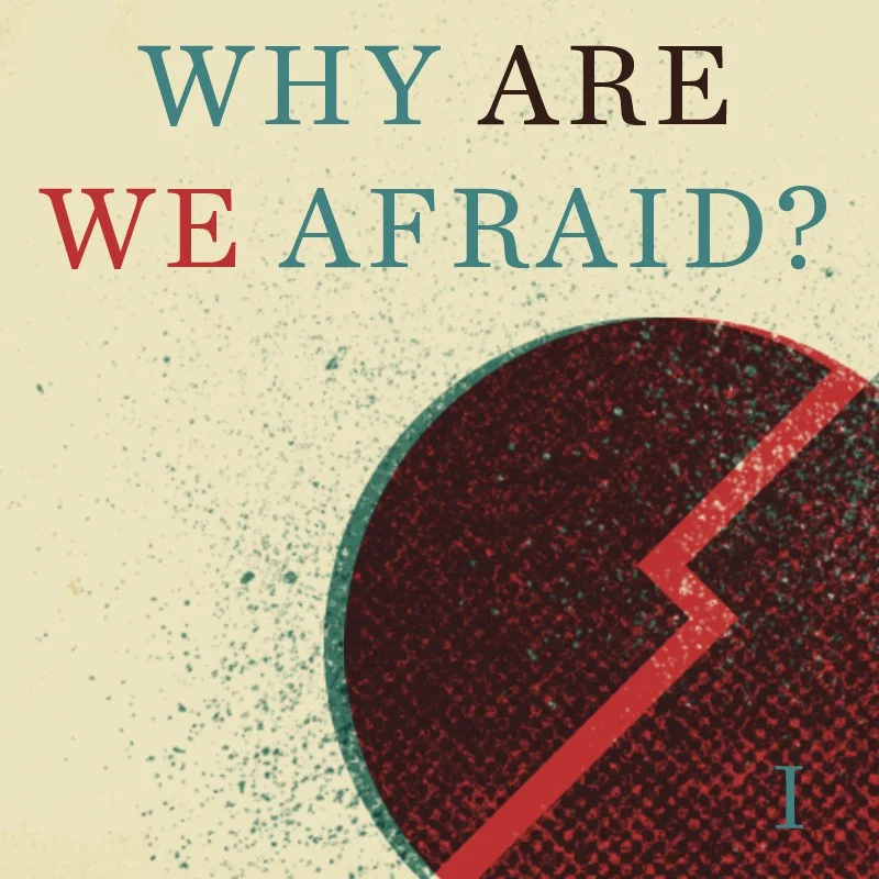 #1 Why are we afraid?