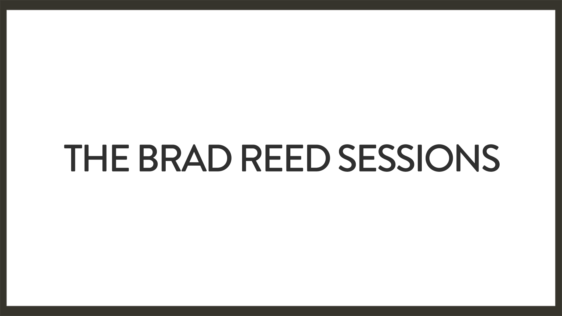 The Brad Reed Sessions