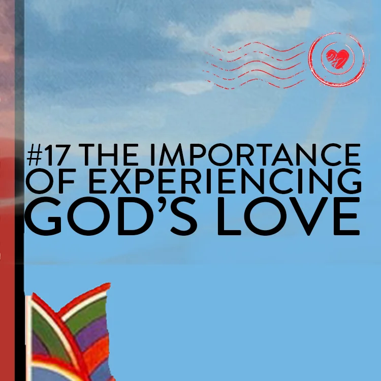 The Importance of Experiencing God's Love