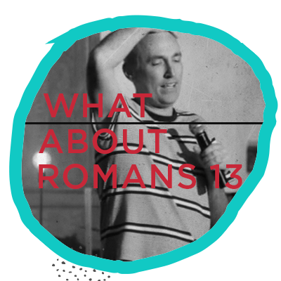 Romans 13 (Q&amp;A with Shane Willard)
