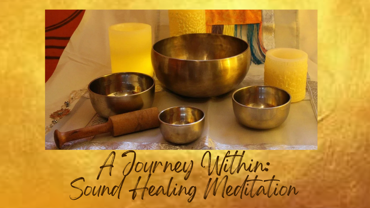 A Journey Within: Sound Healing Meditation