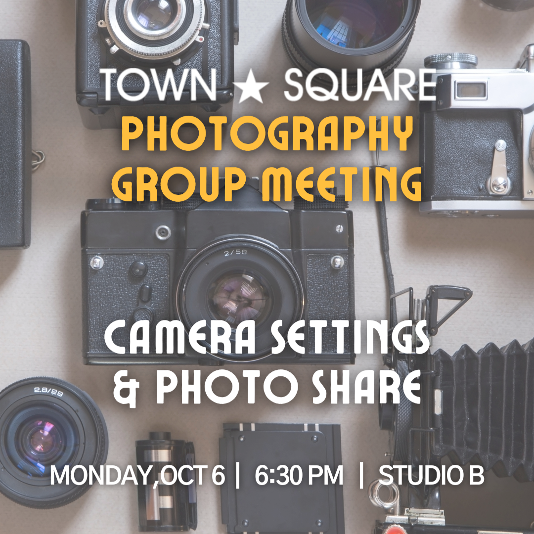 Town Square Photography Group: Camera Settings and Photo Sharing