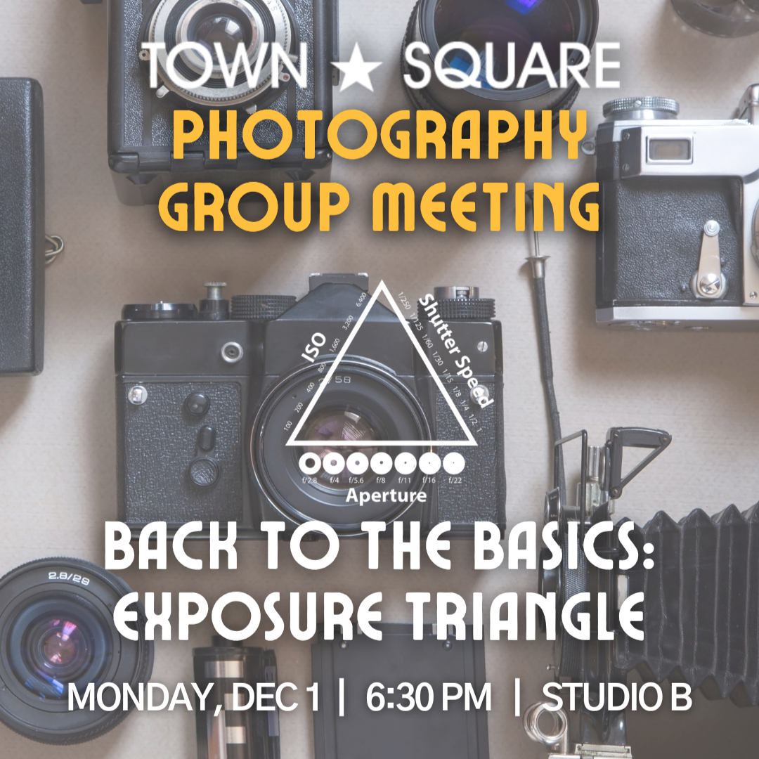 Town Square Photography Group: Exposure Triangle