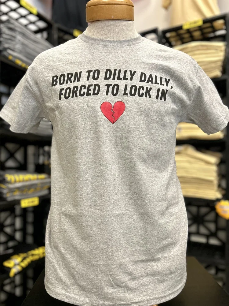 Born To Dilly Dally T Shirt