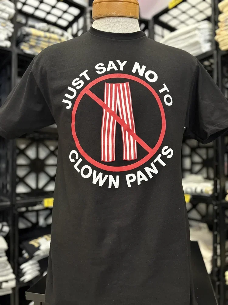 Say No To Clown Pants T Shirt