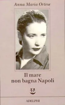 Il linguaggio della Ortese ne “Il mare non bagna Napoli”