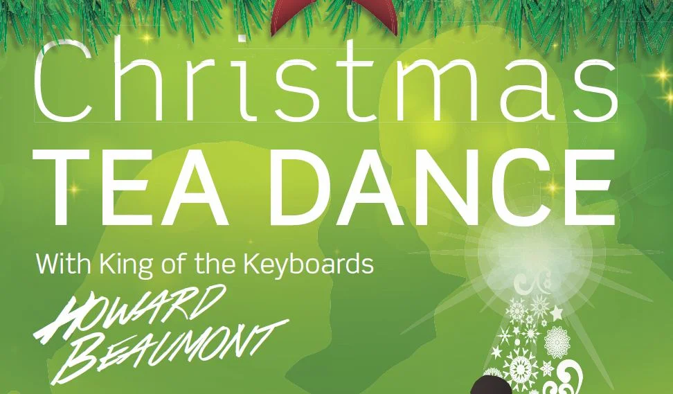 Christmas Tea Dance with Howard Beaumont&nbsp;&nbsp;