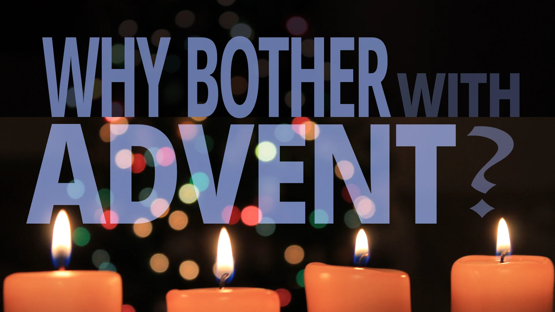 Why Bother with Advent? 