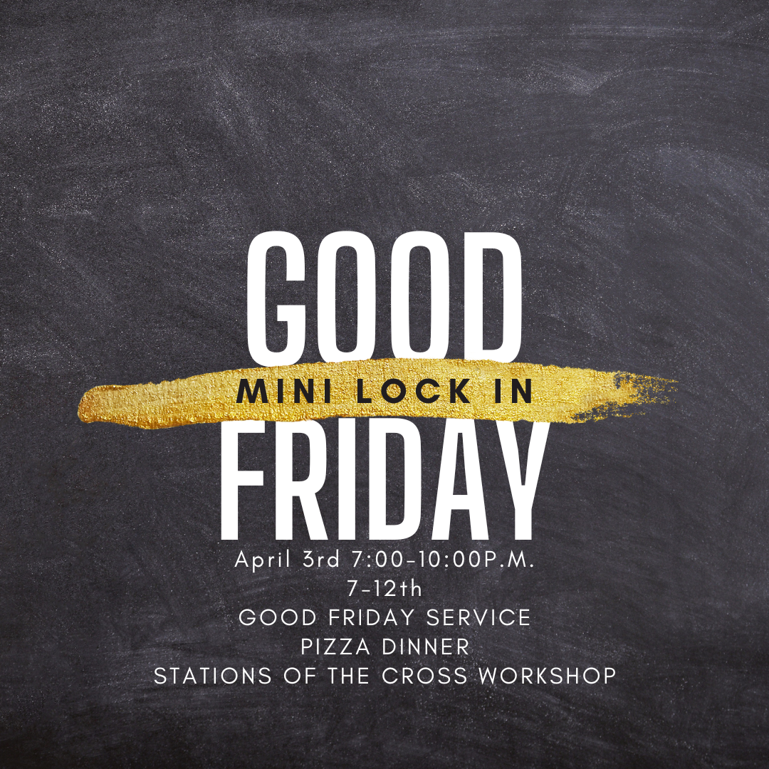 Good Friday Mini Lock-In