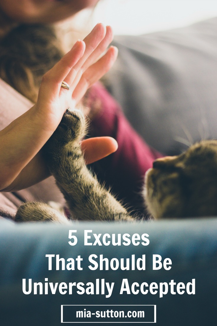 5 excuses that should be universally accepted - no questions asked. | mia-sutton.com