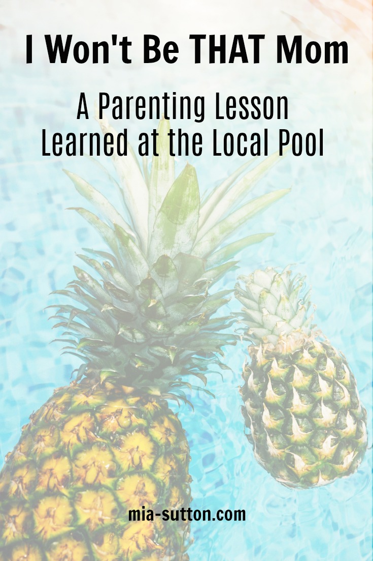 I won't be THAT mom - a parenting lesson learned at the local pool. | mia-sutton.com