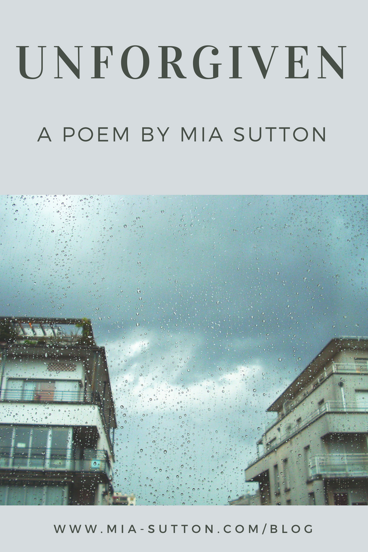 Unforgiven - a poem by Mia Sutton | poems about forgiveness | poems about regret | poetry | Read more at http://www.mia-sutton.com/blog 