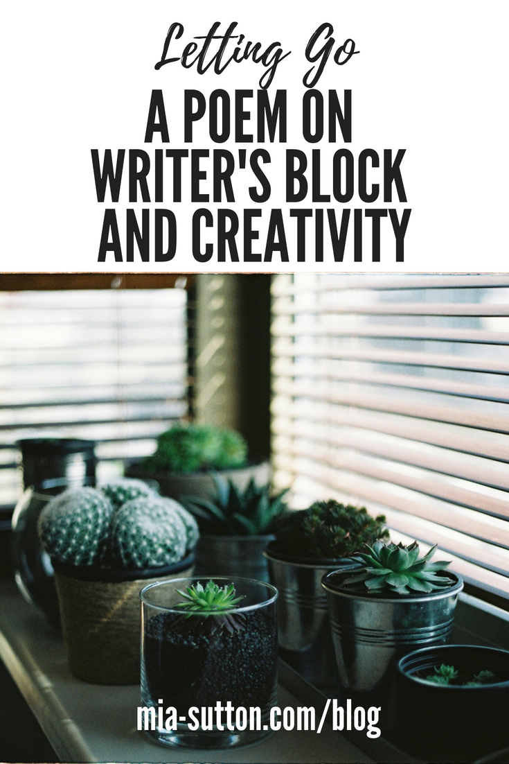 Letting Go - a poem on writer's block and creativity. What happens when the words don't come no matter how hard you try? Read more at www.mia-sutton.com/blog