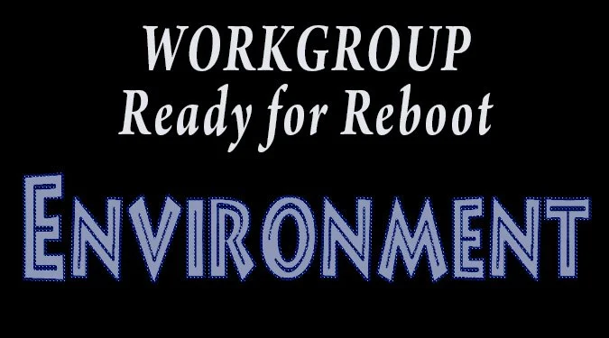 Environment - Ready for Reboot.jpg