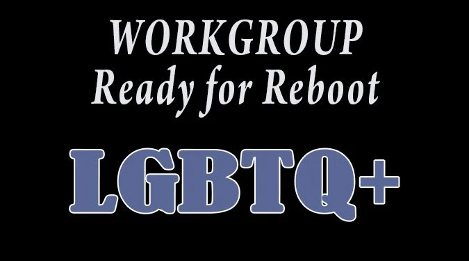 LGBTQ+ - Ready for Reboot.jpg