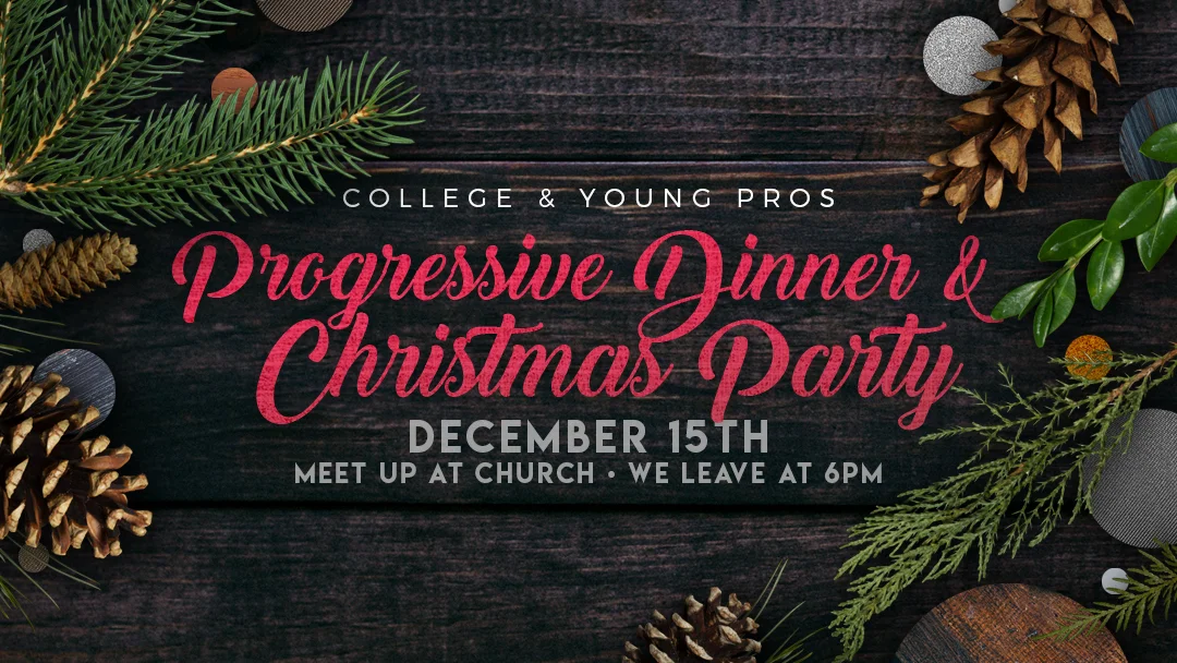 Sunset Church of Christ: College and Young Professionals - Progressive Dinner & Christmas Party