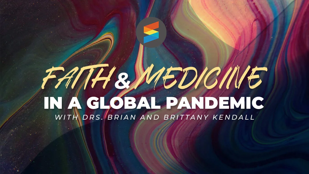 Faith &amp; Medicine in a Global Pandemic