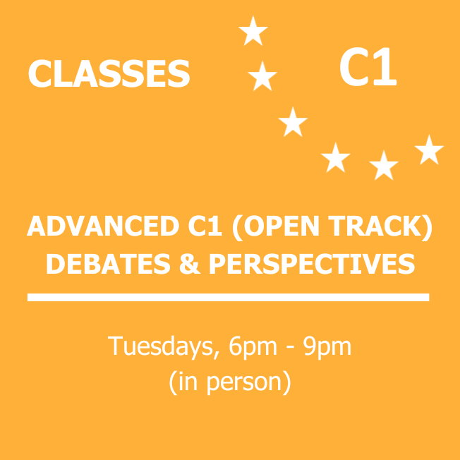 ADVANCED C1 - DEBATES & PERSPECTIVES (OPEN TRACK)- Tuesdays - 6PM