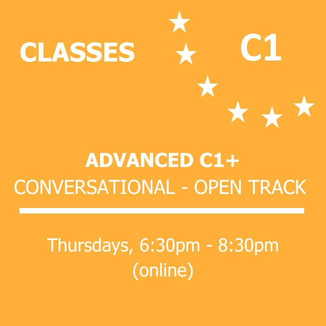 ADVANCED C1+ (CONVERSATIONAL - OPEN TRACK) - Thursdays - 6:30PM