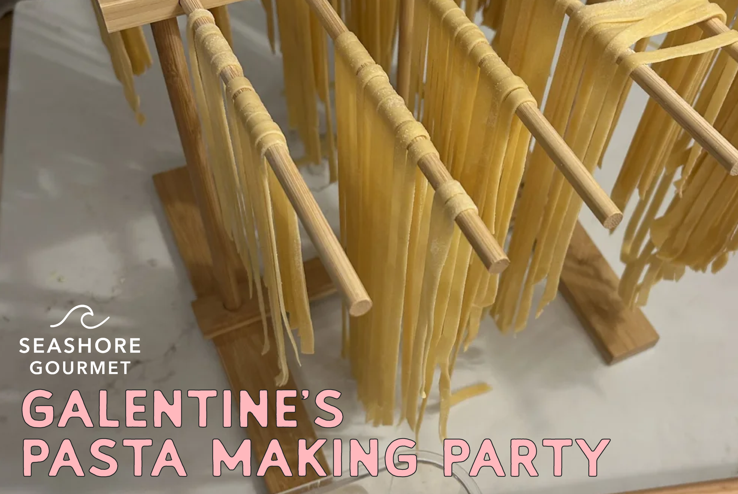 Galentine's Pasta Making Party!