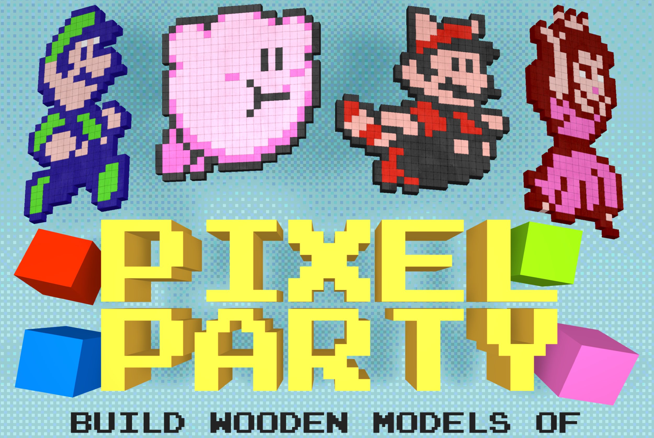 Pixel Party! Build a wooden model of your favorite Nintendo character