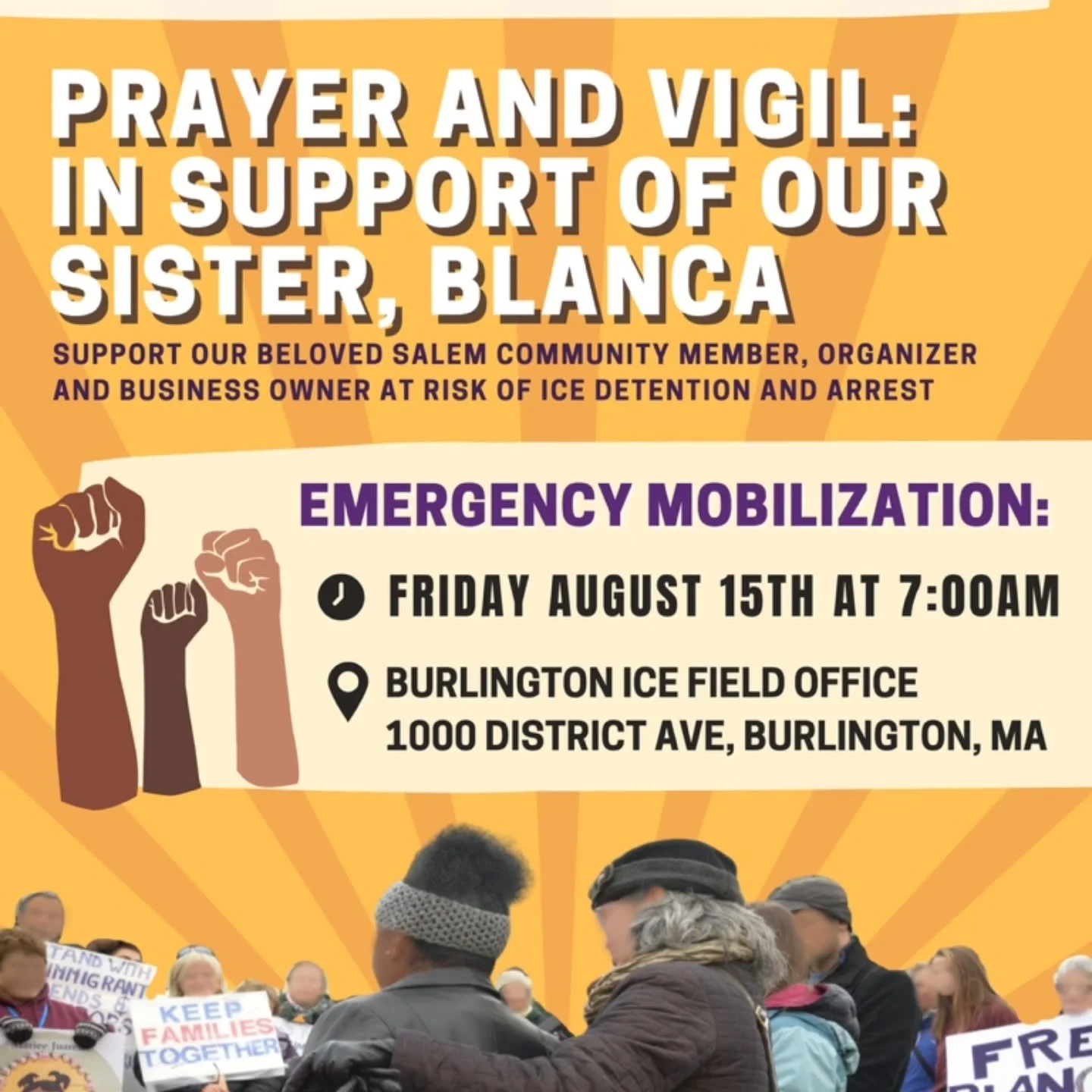 Details: Prayer Vigil in support of our sister Blanca
 
📅 Friday August 15
⏰ Meet at 7:00AM
📍 ICE Field Office
1000 District Avenue, Burlington, MA 01803
🚗 For parking, please use the nearby Macy's overflow lot (75 Burlington Mall Road), as parkin