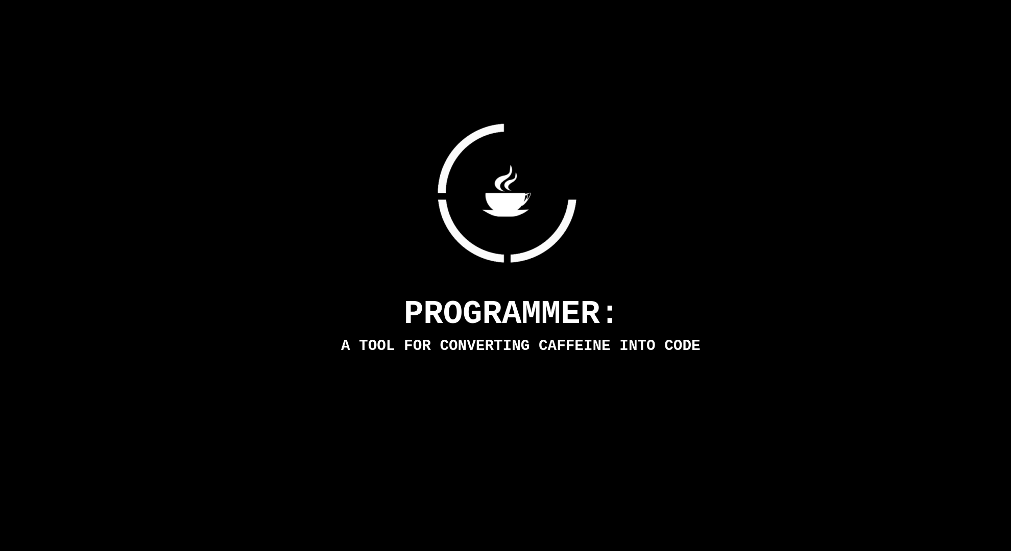 No matter where you live, programming runs on coffee!