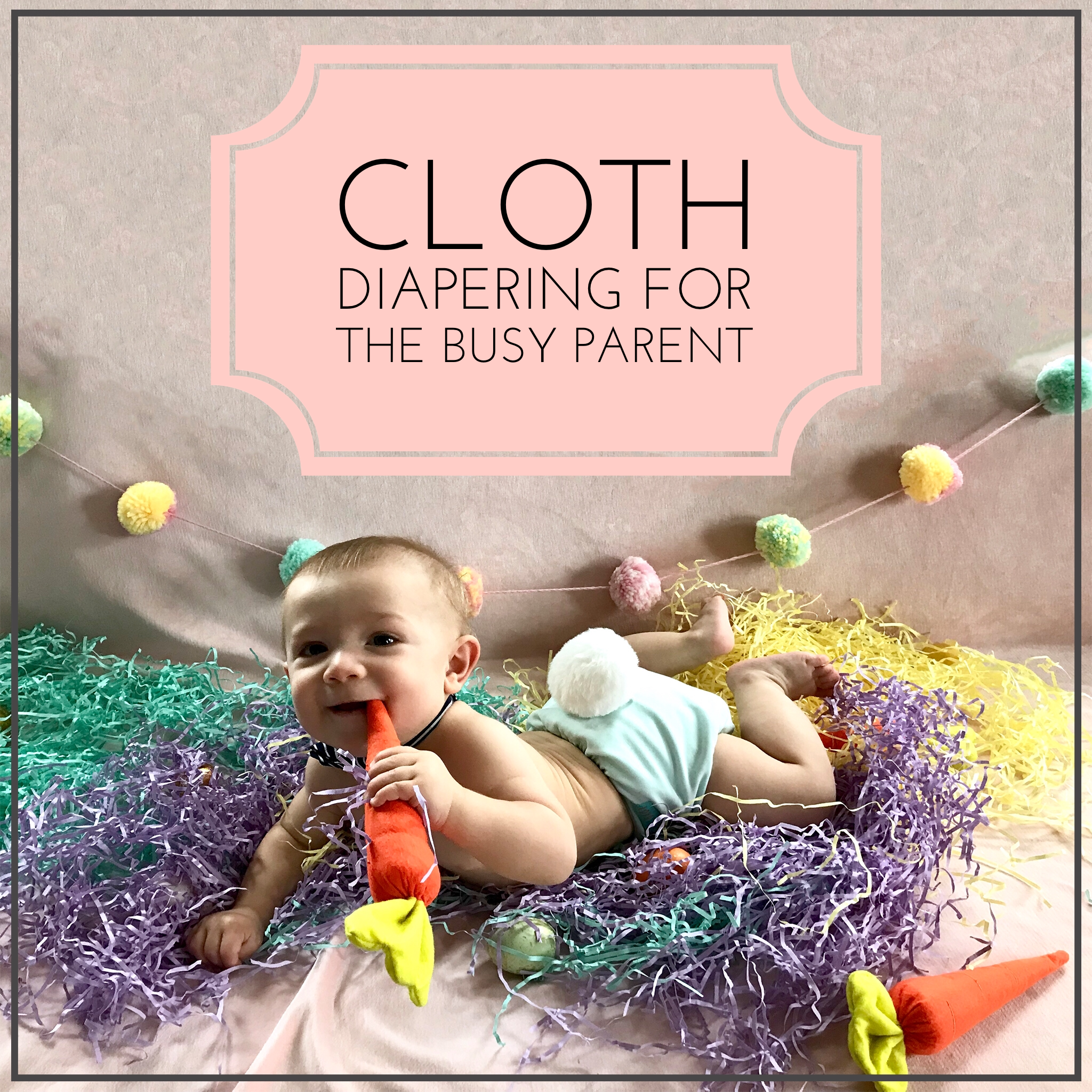 It's Easy Being Green: Cloth Diapering for the Busy Parent