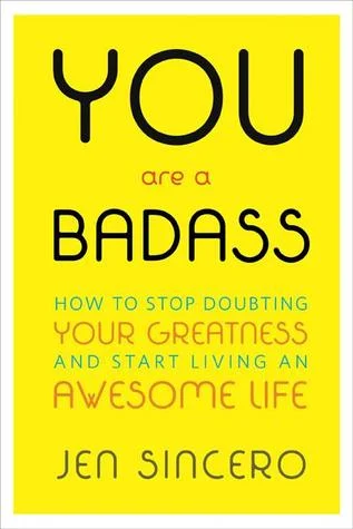 You Are a Badass- How to Stop Doubting Your Greatness and Start Living an Awesome Life.jpg