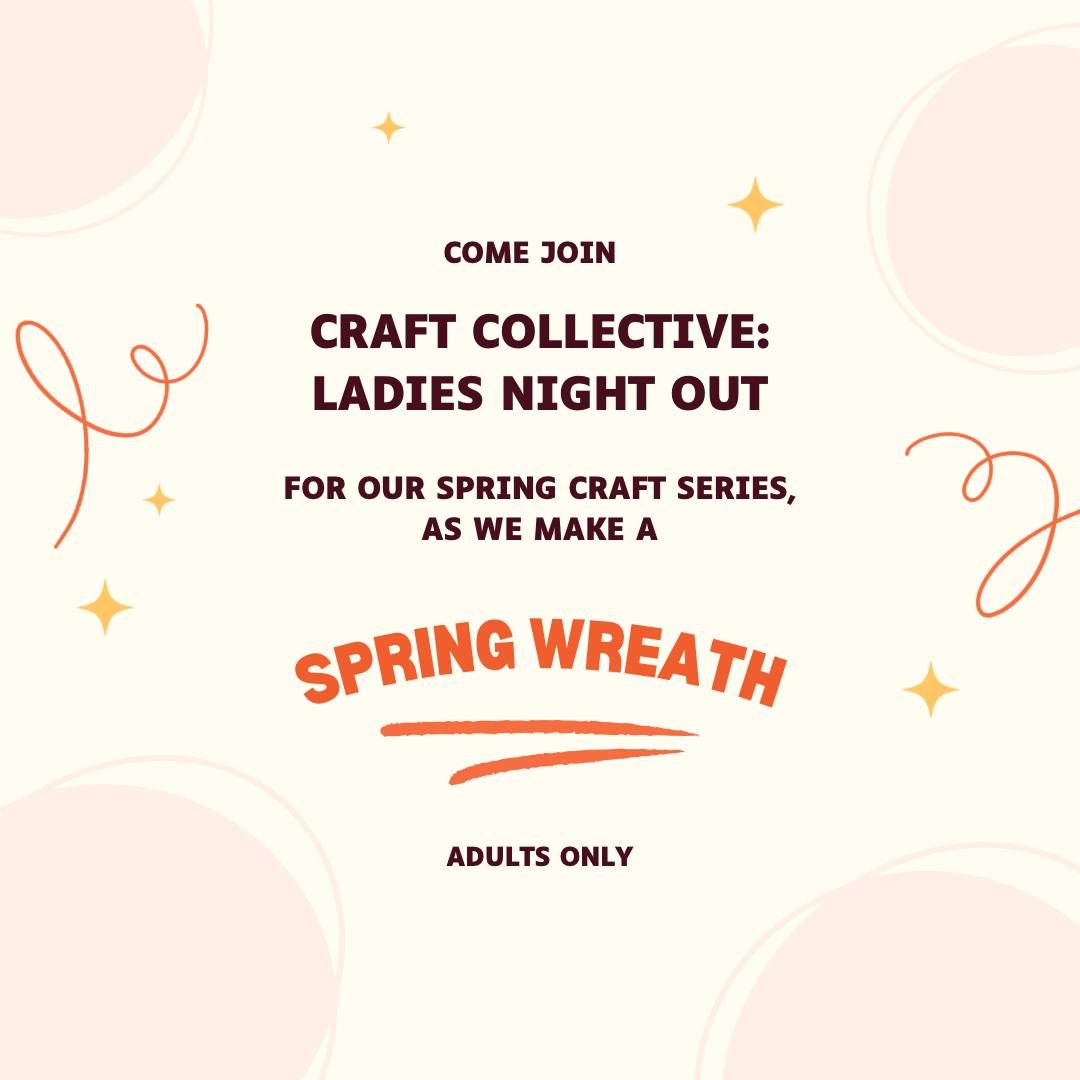 Craft Collective: May 2, 2025 (NEW date!) Ladies Night Out Spring Wreath Adults Only