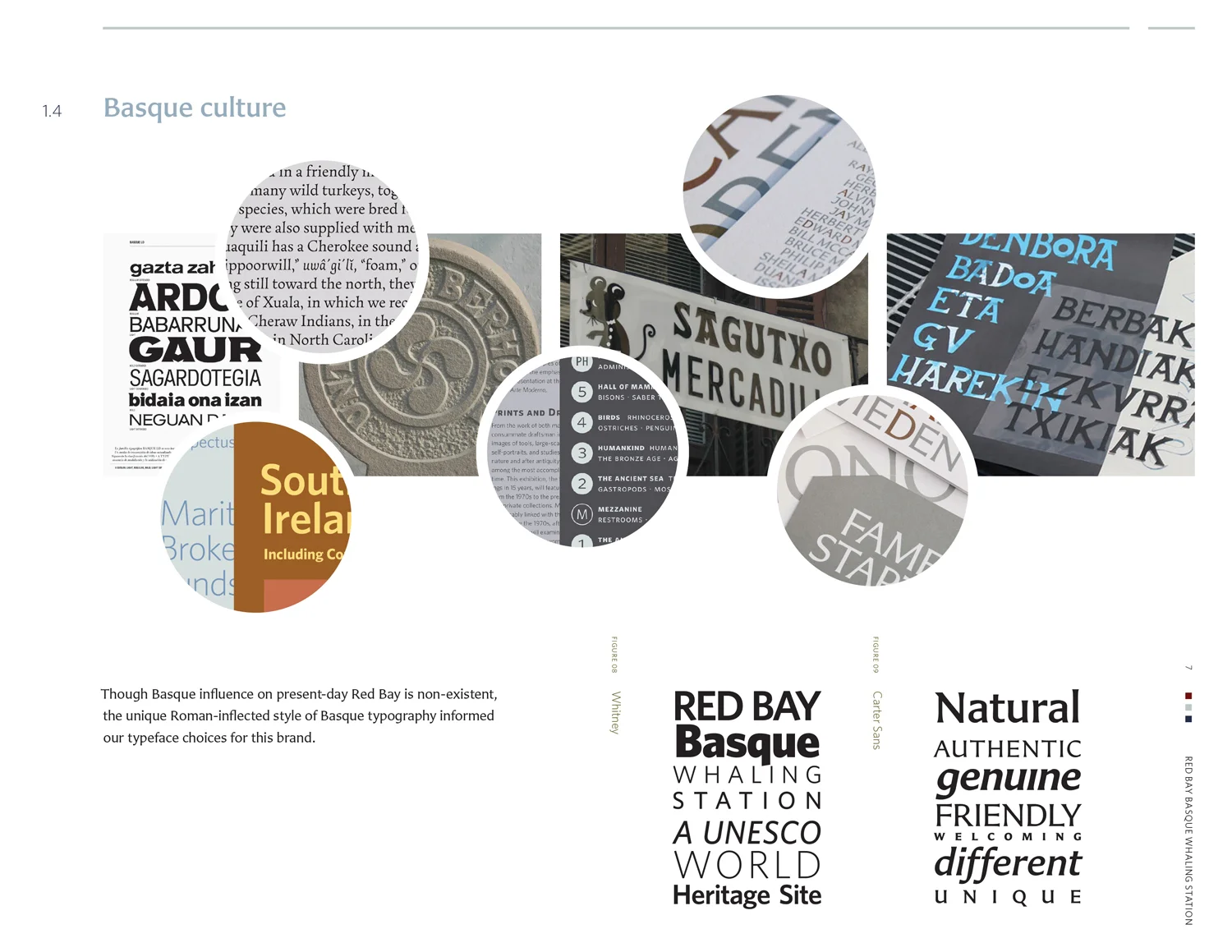 BASQUE CULTURE Though Basque influence on present-day Red Bay is non-existent, the unique Roman-inflected style of Basque typography informed our typeface choices for this brand. Tyepfaces include Whitney, and Carter Sans.