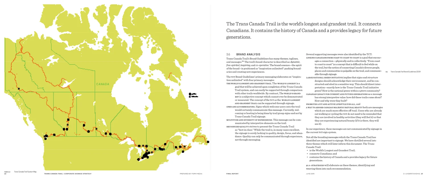 BRAND ANALYSIS Our analysis included a look at whether the TCT was fulfilling its brand promise. Did the trail feel like the longest trail in the world? Would a trail user getting on to walk in St. John's feel like they could just keep on going to Vancouver or Tuktoyaktuk (if they wanted to?)