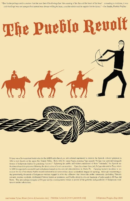 Dylan Miner created this commemorative poster about the Pueblo Revolt in honor of Indigenous People's Day 2009, which you can purchase here if you like.
