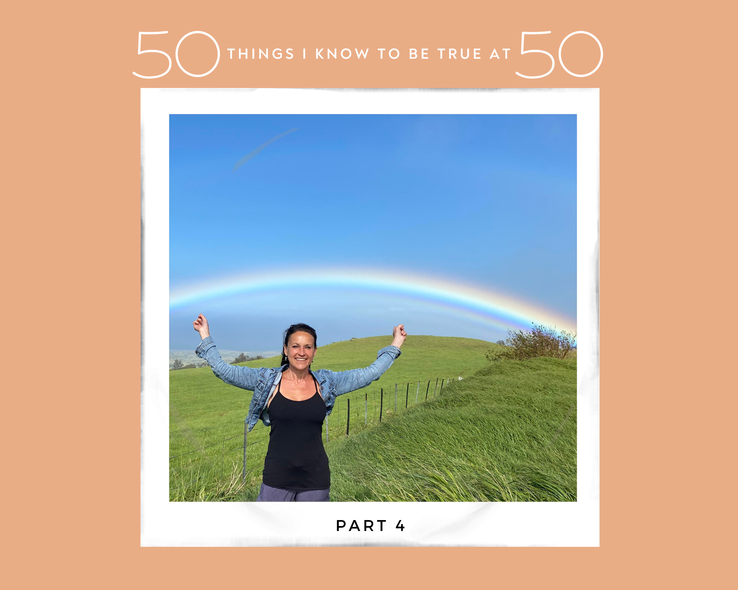 50 Things I Know to Be True - Part 4 