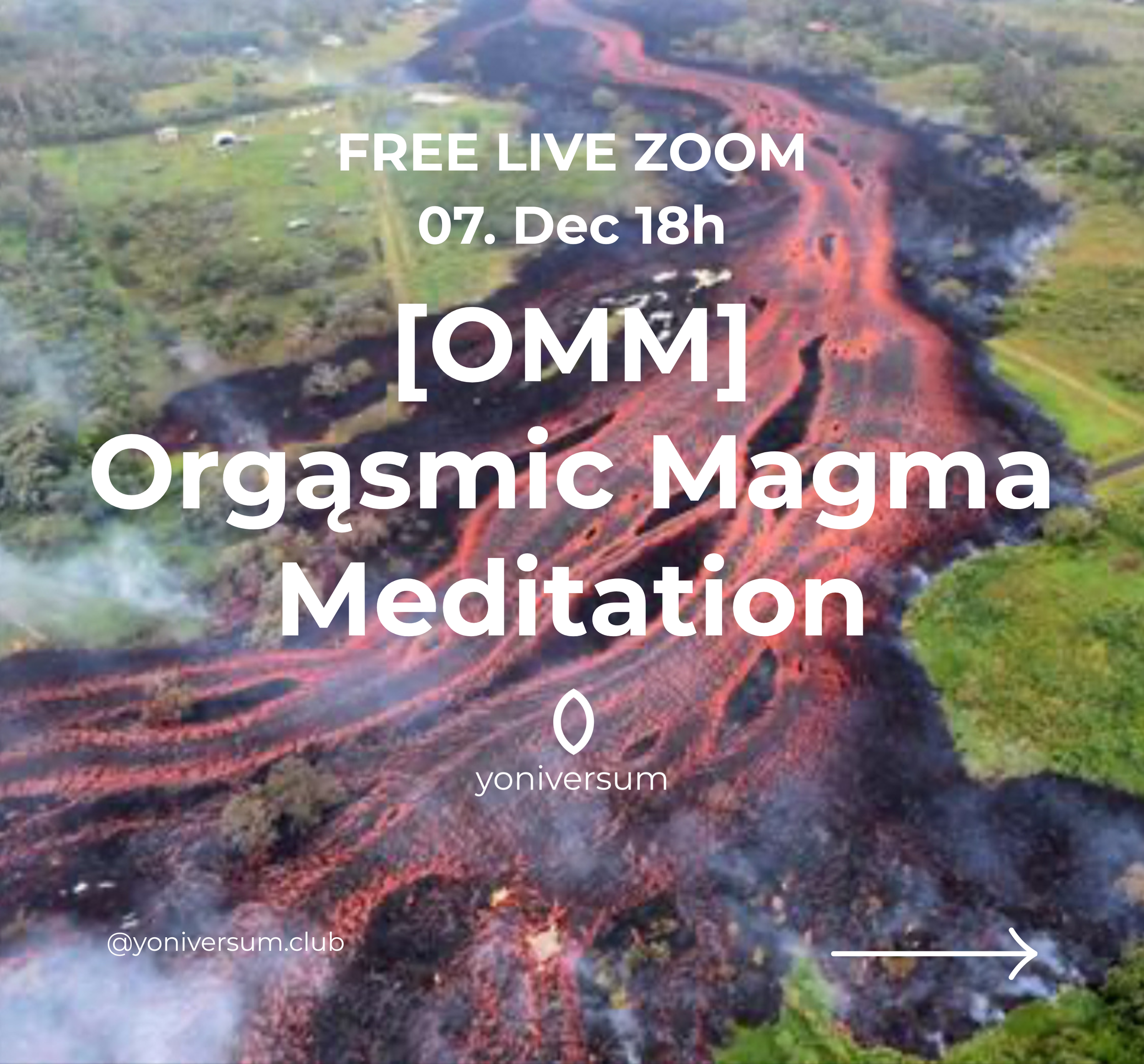 OMM Orgasmic Magma Meditation Free Zoom 07.12.