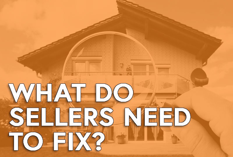 What Do Sellers Need to Fix After a Home Inspection?