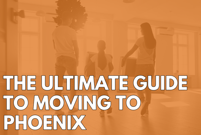 The Ultimate Guide to Moving to Phoenix: What Every Homebuyer Needs to Know